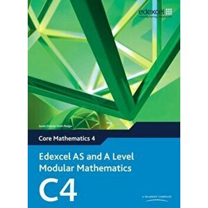Edexcel AS and A Level Modular Mathematics Core Mathematics 4 C4 - Keith Pledger imagine