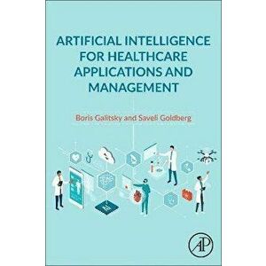 Artificial Intelligence for Healthcare Applications and Management, Paperback - *** imagine