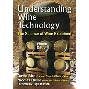 Understanding Wine Technology. The Science of Wine Explained, 4 New edition, Paperback - Nicolas Quille imagine
