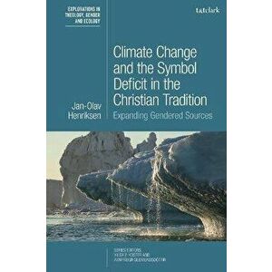 Climate Change and the Symbol Deficit in the Christian Tradition. Expanding Gendered Sources, Hardback - *** imagine