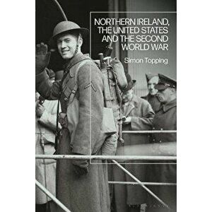 Northern Ireland, the United States and the Second World War, Hardback - *** imagine