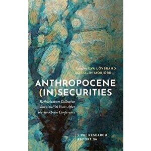 Anthropocene (In)securities. Reflections on Collective Survival 50 Years After the Stockholm Conference, Hardback - *** imagine