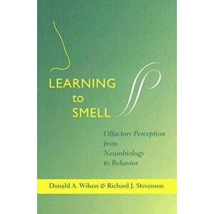 Learning to Smell. Olfactory Perception from Neurobiology to Behavior, Hardback - Richard J. Stevenson imagine