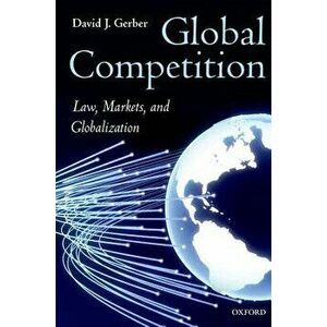 Global Competition. Law, Markets, and Globalization, Paperback - *** imagine