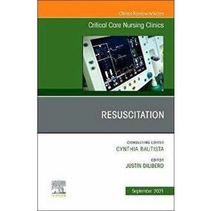 Resuscitation, An Issue of Critical Care Nursing Clinics of North America, Hardback - *** imagine