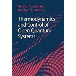 Thermodynamics and Control of Open Quantum Systems, Hardback - *** imagine