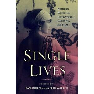 Single Lives. Modern Women in Literature, Culture, and Film, Paperback - Kristin Celello imagine