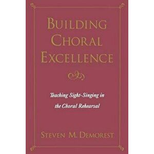 Building Choral Excellence. Teaching Sight-Singing in the Choral Rehearsal, Paperback - *** imagine