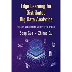 Edge Learning for Distributed Big Data Analytics. Theory, Algorithms, and System Design, Hardback - *** imagine