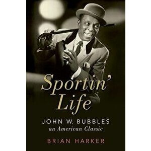 Sportin' Life. John W. Bubbles, An American Classic, Hardback - *** imagine