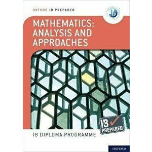 Oxford IB Diploma Programme: IB Prepared: Mathematics analysis and approaches - Paul Belcher imagine