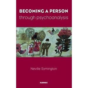 Becoming a Person Through Psychoanalysis, Paperback - Neville Symington imagine