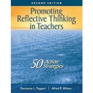 Promoting Reflective Thinking in Teachers. 50 Action Strategies, 2 Revised edition, Paperback - Alfred P. Wilson imagine