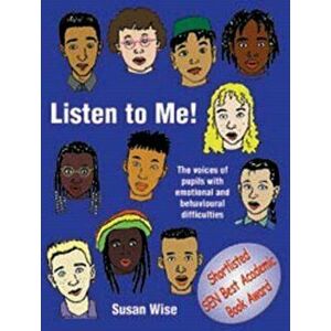 Listen to Me. The Voices of Pupils with Emotional and Behavioural Difficulties, Paperback - Sue Wise imagine