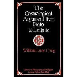 The Cosmological Argument from Plato to Leibniz. 1st ed. 1980, Paperback - William Lane Craig imagine