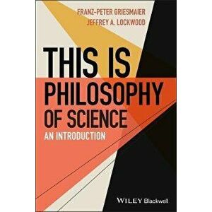 This is Philosophy of Science - An Introduction, Paperback - F Griesmaier imagine
