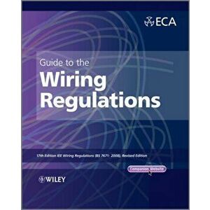 Guide to the IET Wiring Regulations. IET Wiring Regulations (BS 7671: 2008 incorporating Amendment No 1: 2011), 17th Edition, Paperback - Electrical Con imagine