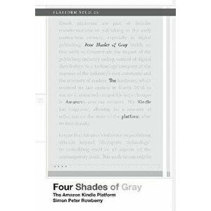 Four Shades of Gray. The Amazon Kindle Platform, Paperback - Simon Rowberry imagine
