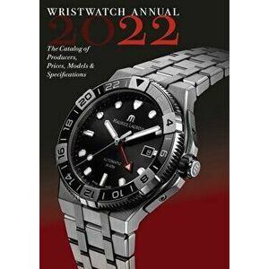 Wristwatch Annual 2022. The Catalog of Producers, Prices, Models, and Specifications, Paperback - Marton Radkai imagine