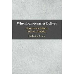 When Democracies Deliver. Governance Reform in Latin America, Paperback - *** imagine