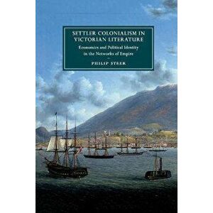 Settler Colonialism in Victorian Literature. Economics and Political Identity in the Networks of Empire, New ed, Paperback - *** imagine