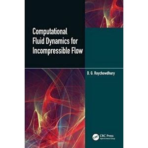 Computational Fluid Dynamics for Incompressible Flows, Paperback - D. G. Roychowdhury imagine