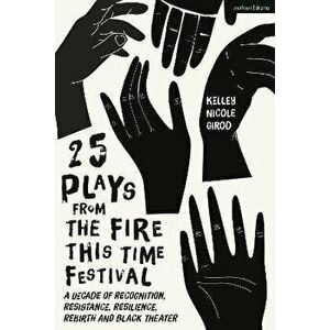 25 Plays from The Fire This Time Festival. A Decade of Recognition, Resistance, Resilience, Rebirth, and Black Theater, Paperback - *** imagine