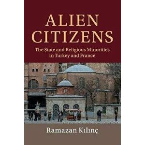 Alien Citizens. The State and Religious Minorities in Turkey and France, New ed, Paperback - *** imagine
