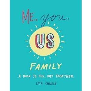 Me, You, Us - Family. A Book to Fill out Together, Paperback - Lisa (Lisa Currie) Currie imagine