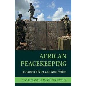 African Peacekeeping, Paperback - Nina (Lunds Universitet, Sweden) Wilen imagine