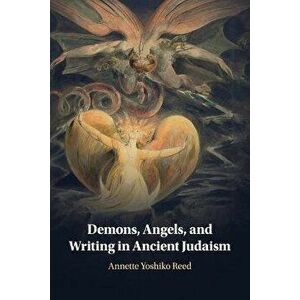 Demons, Angels, and Writing in Ancient Judaism. New ed, Paperback - *** imagine