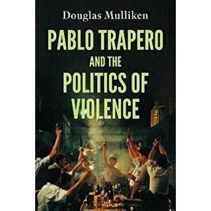 Pablo Trapero and the Politics of Violence, Hardback - Douglas Mulliken imagine