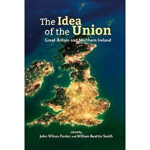 The Idea of the Union. Great Britain and Northern Ireland - Realities and Challenges, Paperback - *** imagine