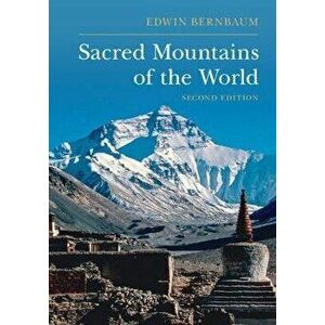 Sacred Mountains of the World. 2 Revised edition, Paperback - Edwin Bernbaum imagine