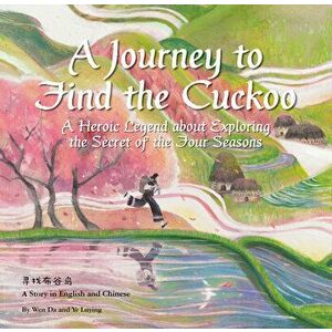 A Journey to Find the Cuckoo. A Heroic Legend about Exploring the Secret of the Four Seasons, Hardback - *** imagine