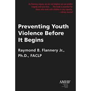 Preventing Youth Violence Before it Begins, Paperback - *** imagine