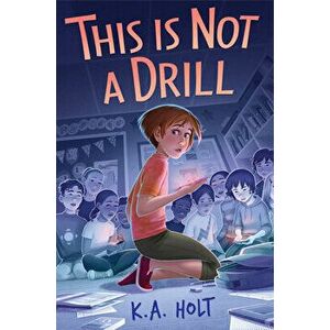 This Is Not a Drill, Hardback - K. A. Holt imagine