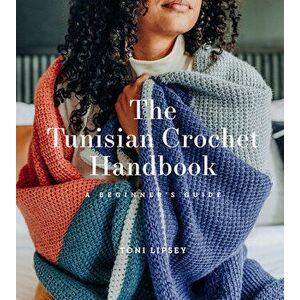 The Tunisian Crochet Handbook. A Beginner's Guide, Paperback - Toni Lipsey imagine