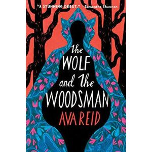 The Wolf and the Woodsman. A Novel, Paperback - Ava Reid imagine