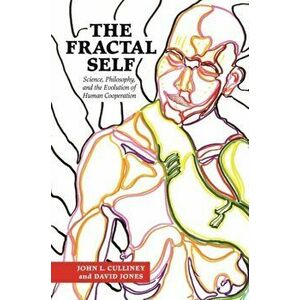 The Fractal Self. Science, Philosophy, and the Evolution of Human Cooperation, Paperback - David Jones imagine