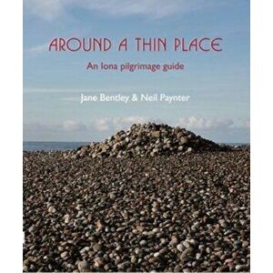 Around a Thin Place. An Iona Pilgrimage Guide, Paperback - Neil Paynter imagine
