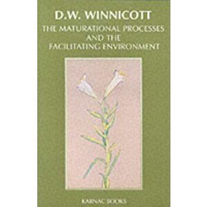 The Maturational Processes and the Facilitating Environment. Studies in the Theory of Emotional Development, Paperback - Donald W. Winnicott imagine