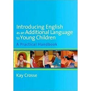 Introducing English as an Additional Language to Young Children, Paperback - Kay Crosse imagine