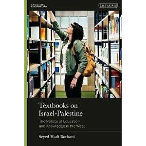 Textbooks on Israel-Palestine. The Politics of Education and Knowledge in the West, Hardback - *** imagine
