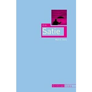 Erik Satie, Paperback - Mary E. Davis imagine