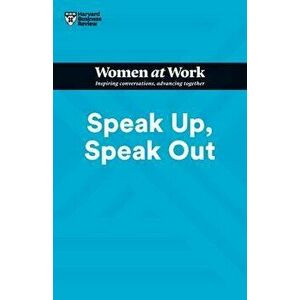 Speak Up, Speak Out (HBR Women at Work Series), Paperback - Ella F. Washington imagine