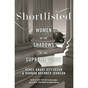 Shortlisted. Women in the Shadows of the Supreme Court, Paperback - Renee Knake Jefferson imagine