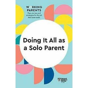 Doing It All as a Solo Parent (HBR Working Parents Series), Paperback - Shawn Achor imagine