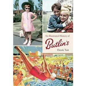 An Illustrated History of Butlins. UK ed., Paperback - Derek Tait imagine