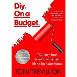 Diy. On a Budget.. From the founder of the best-loved two-million-member DIY community, Hardback - Toni Trevillion imagine